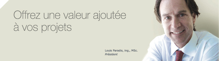 Louis paradis, ing., MSc. Offrez une valeur ajoutée à vos projets